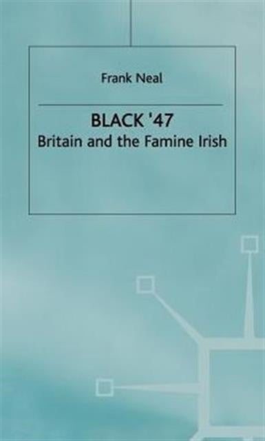 Black '47 - Britain and the Famine Irish