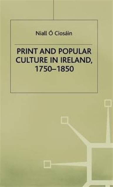 Print and Popular Culture in Ireland, 1750–1850