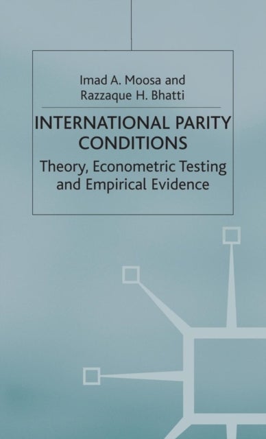 International Parity Conditions - Theory, Econometric Testing and Empirical Evidence