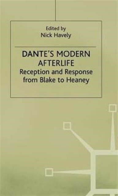 Dante's Modern Afterlife - Reception and Response from Blake to Heaney