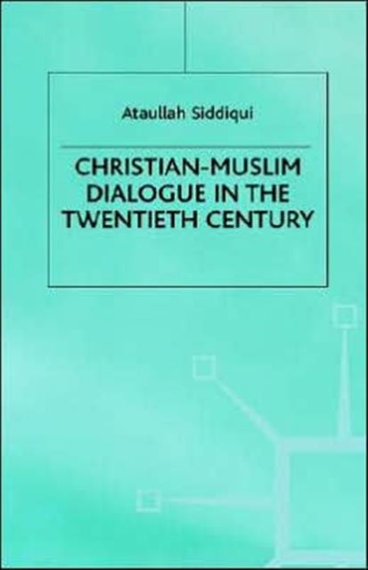 Christian-Muslim Dialogue in the Twentieth Century