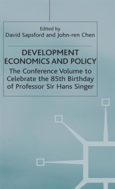 Development Economics and Policy - The Conference Volume to Celebrate the 85th Birthday of Professor Sir Hans Singer