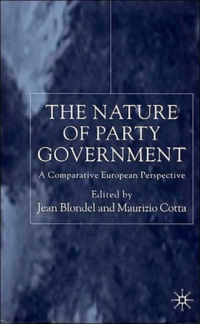 The Nature of Party Government - A Comparative European Perspective