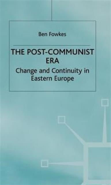 The Post-Communist Era - Change and Continuity in Eastern Europe