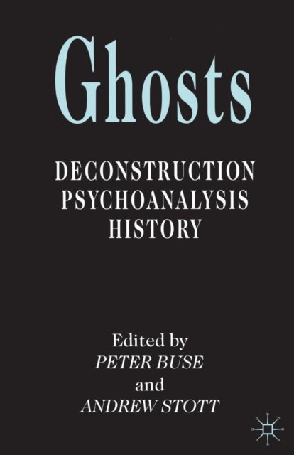 Ghosts - Deconstruction, Psychoanalysis, History
