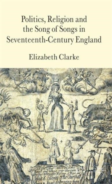 Politics, Religion and the Song of Songs in Seventeenth-Century England