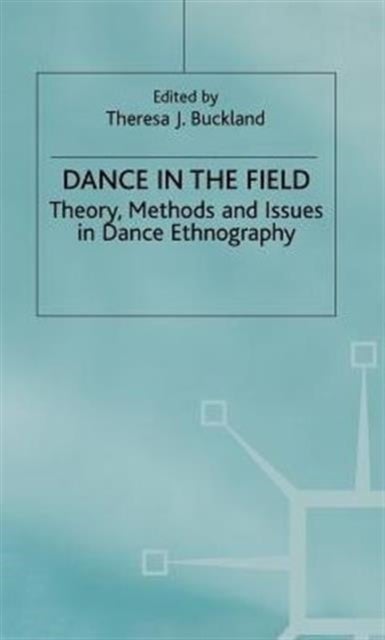 Dance in the Field - Theory, Methods and Issues in Dance Ethnography
