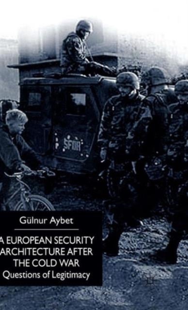 A European Security Architecture after the Cold War - Questions of Legitimacy
