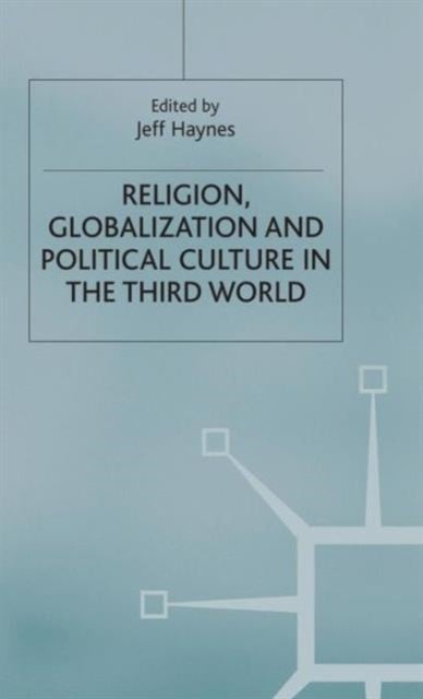 Religion, Globalization and Political Culture in the Third World