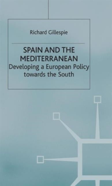 Spain and the Mediterranean - Developing a European Policy towards the South