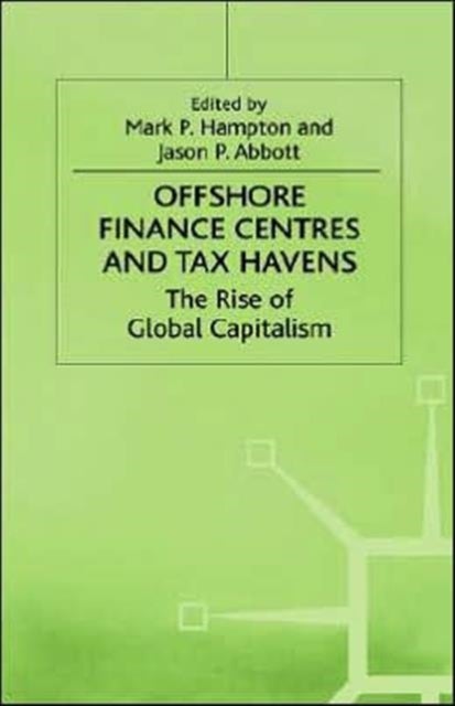 Offshore Finance Centres and Tax Havens - The Rise of Global Capital