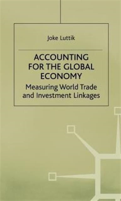 Accounting for the Global Economy - Measuring World Trade and Investment Linkages
