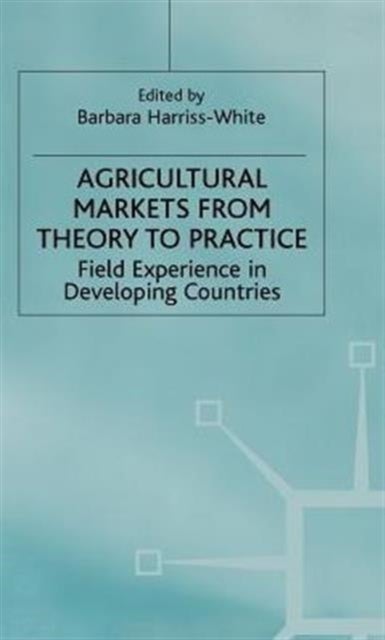 Agricultural Markets from Theory to Practice - Field Experience in Developing Countries