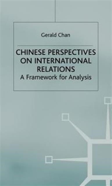 Chinese Perspectives on International Relations - A Framework for Analysis