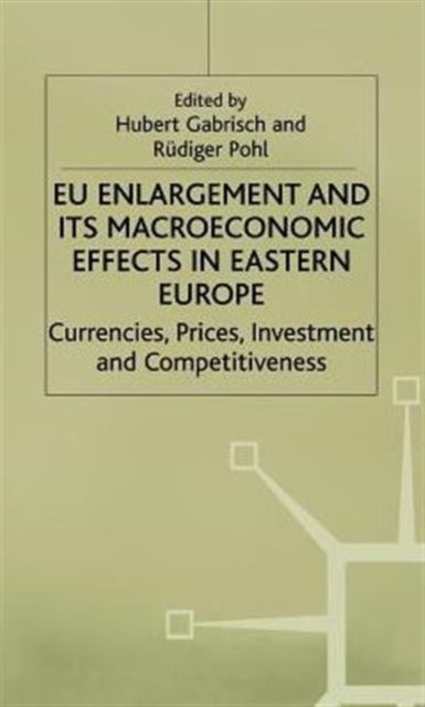 EU Enlargement and its Macroeconomic Effects in Eastern Europe - Currencies, Prices, Investment and Competitiveness
