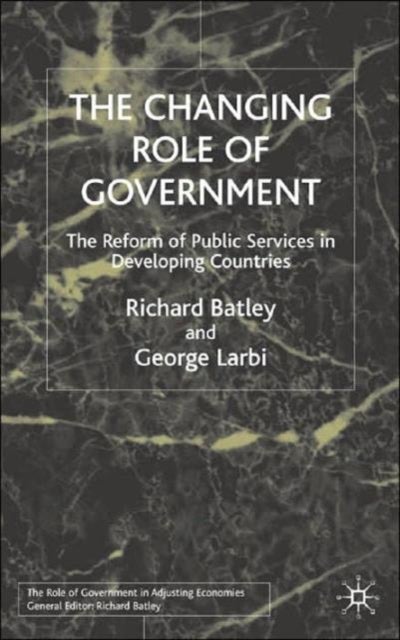 The Changing Role of Government - The Reform of Public Services in Developing Countries