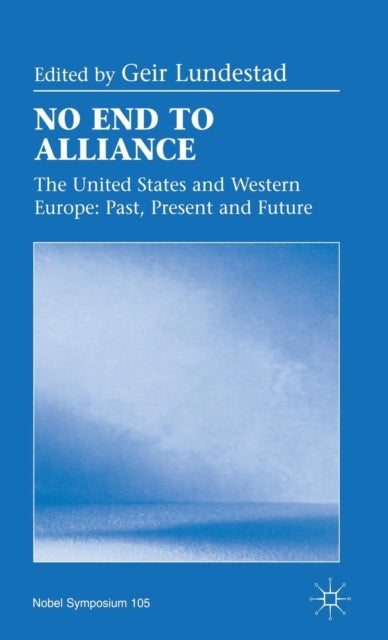 No End to Alliance - The United States and Western Europe: Past, Present and Future