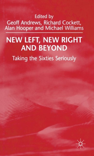 New Left, New Right and Beyond - Taking the Sixties Seriously