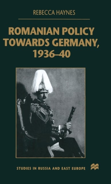 Romanian Policy Towards Germany, 1936-40