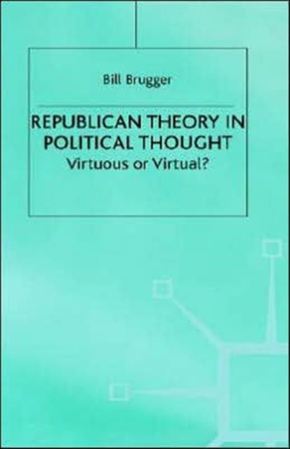 Republican Theory in Political Thought - Virtuous or Virtual?
