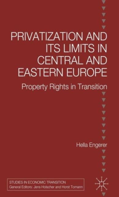 Privatisation and Its Limits in Central and Eastern Europe - Property Rights in Transition