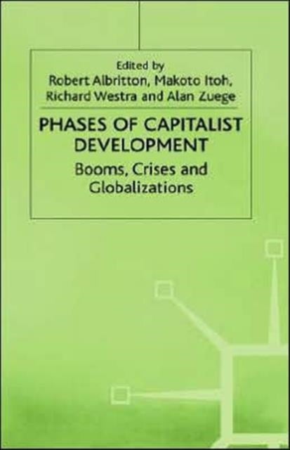 Phases of Capitalist Development - Booms, Crises and Globalizations