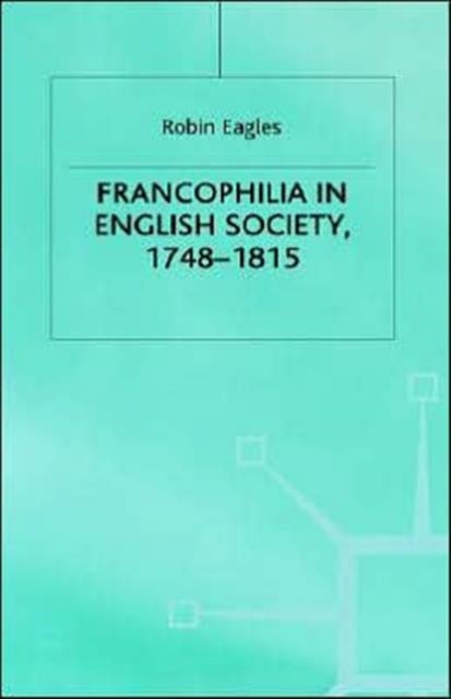 Francophilia in English Society, 1748-1815