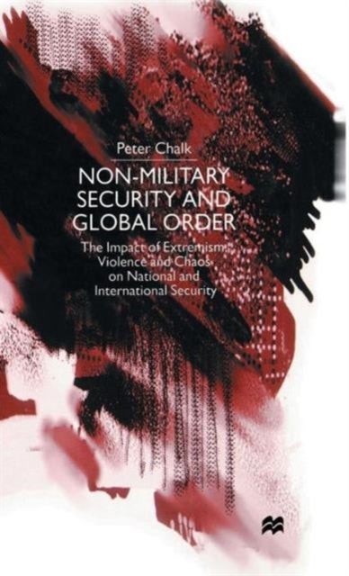 Non-Military Security and Global Order - The Impact of Extremism, Violence and Chaos on National and International Security