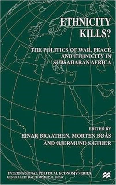Ethnicity Kills? - The Politics of War, Peace and Ethnicity in Sub-Saharan Africa