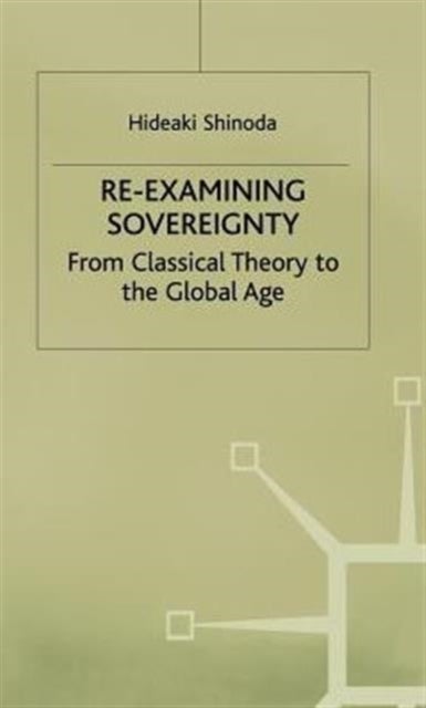 Re-examining Sovereignty - From Classical Theory to the Global Age