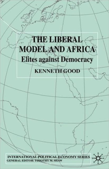 The Liberal Model and Africa - Elites Against Democracy
