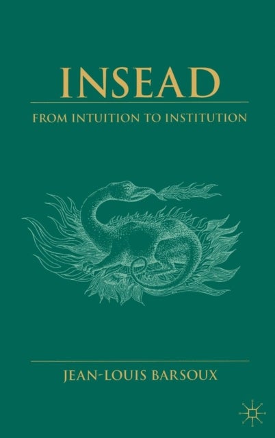 Insead - From Intuition to Institution