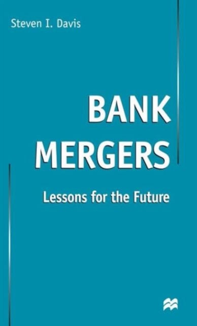 Bank Mergers - Lessons for the Future