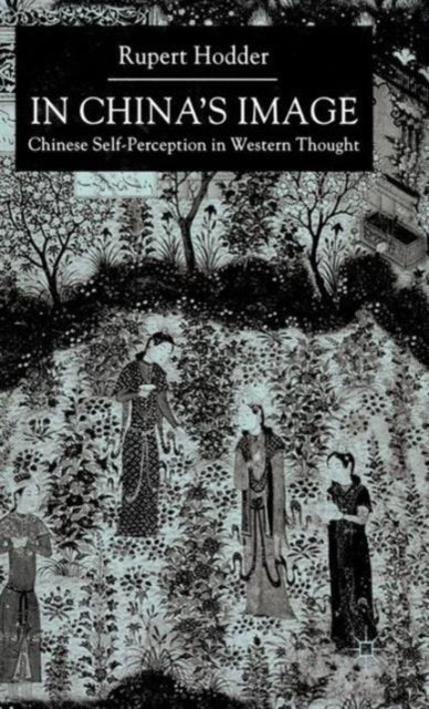 In China's Image - Chinese Self-perception in Western Thought