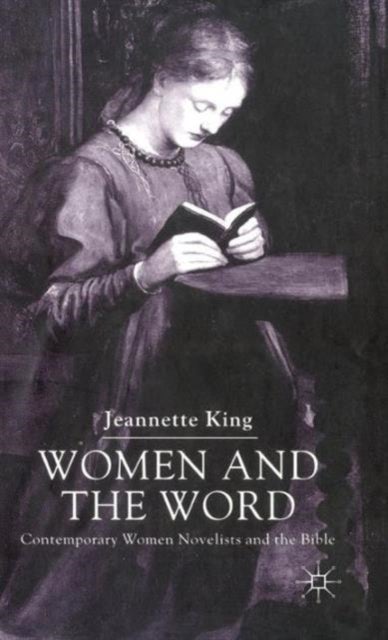 Women and the Word - Contemporary Women Novelists and the Bible