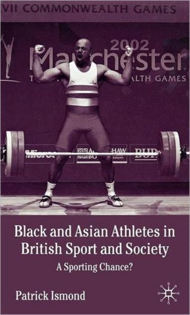 Black and Asian Athletes in British Sport and Society - A Sporting Chance?