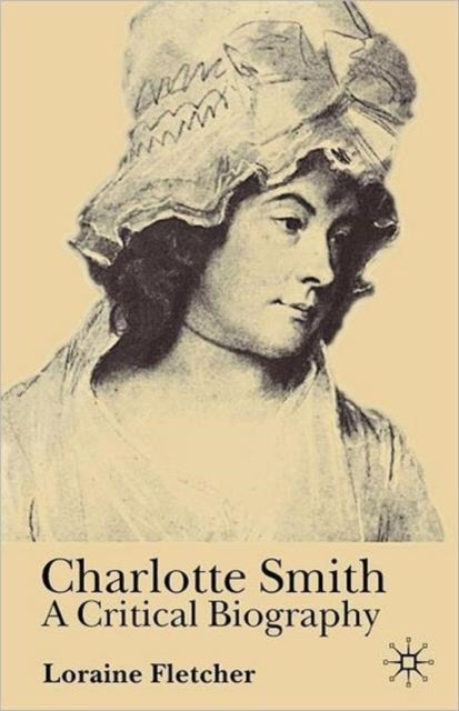 Charlotte Smith - A Critical Biography