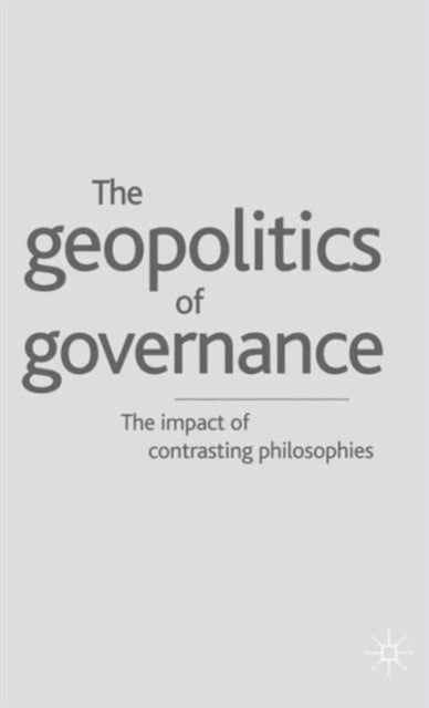 Geopolitics of Governance - The Impact of Contrasting Philosophies