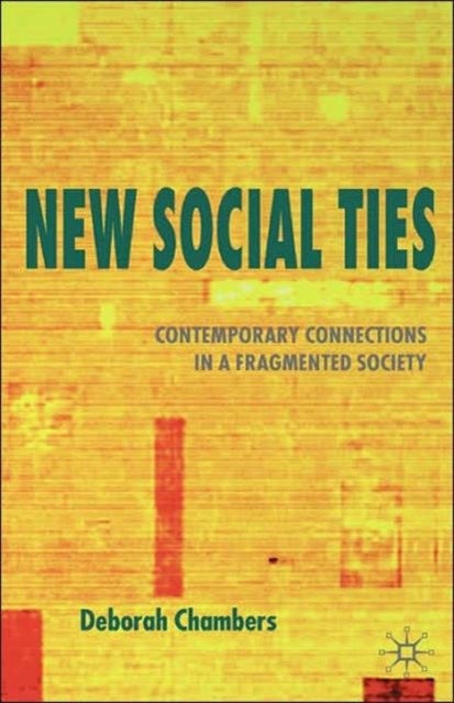 New Social Ties - Contemporary Connections in a Fragmented Society