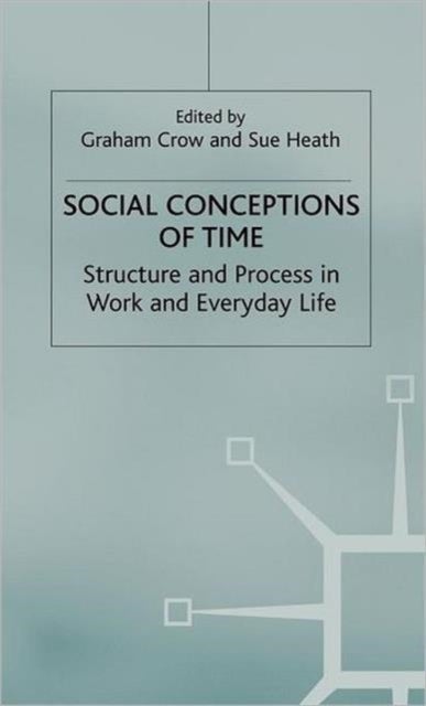 Social Conceptions of Time - Structure and Process in Work and Everyday Life