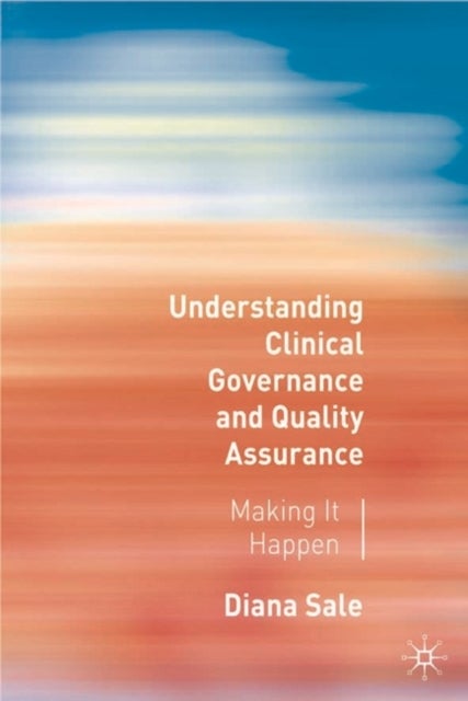 Understanding Clinical Governance and Quality Assurance - Making it Happen