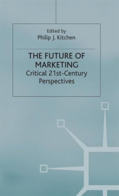 The Future of Marketing - Critical 21st Century Perspectives
