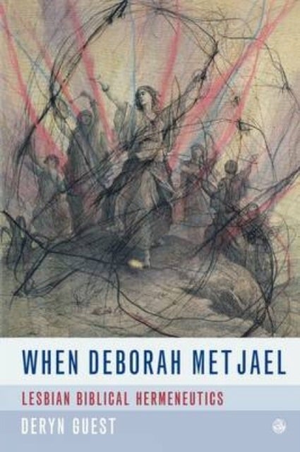 When Deborah Met Jael - Lesbian Biblical Hermeneutics