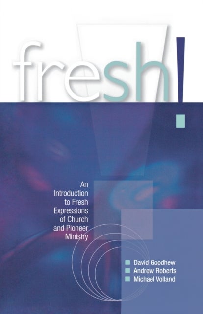 Fresh! - An introduction to Fresh Expressions of Church and Pioneer Ministry