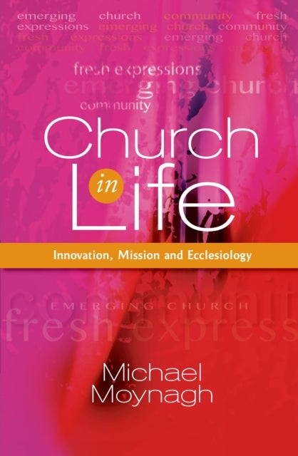 Church in Life - Innovation, Mission and Ecclesiology