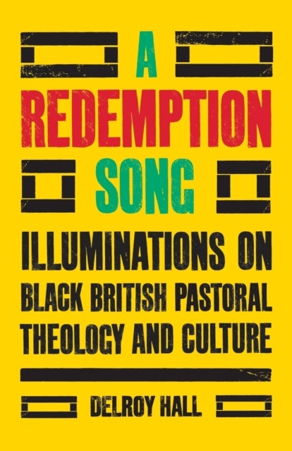 A Redemption Song - Illuminations on Black British Pastoral Theology and Culture