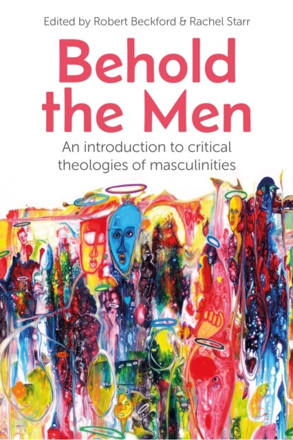 Behold the Men - An Introduction to Critical Theologies of Masculinities