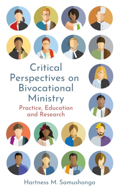 Critical Perspectives on Bivocational Ministry - Practice, Education and Research