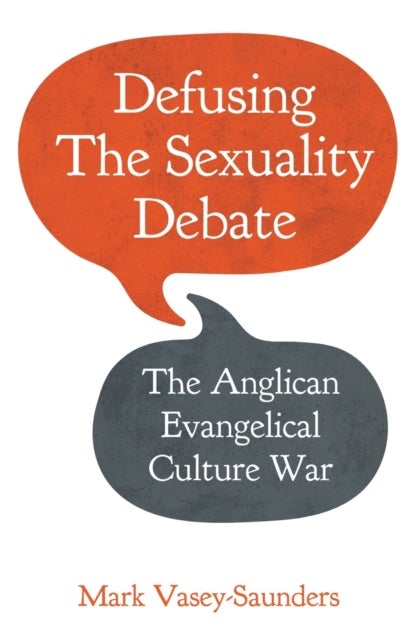 Defusing the Sexuality Debate - The Anglican Evangelical Culture War