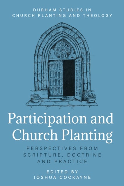 Participation and Church Planting - Perspectives from Scripture, Doctrine and Practice